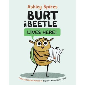 Burt the Beetle Lives Here! -- Ashley Spires
